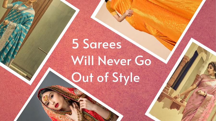 5 Saree Designs Will Never Go Out of Style